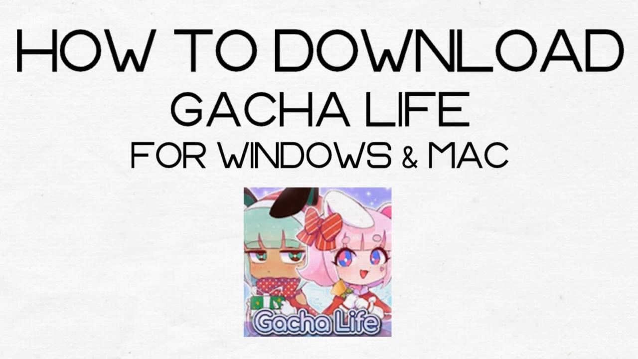 Gacha life download pc mac
